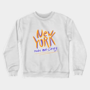 New York make me crazy Crewneck Sweatshirt